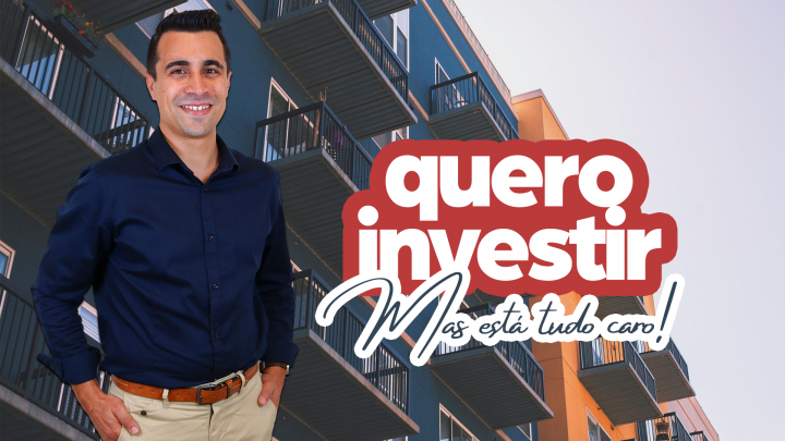 Eu gostava de começar a investir em imobiliário mas está tudo caro!